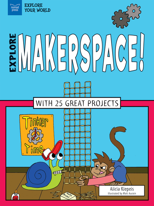 Title details for Explore Makerspace! by Alicia Z. Klepeis - Available